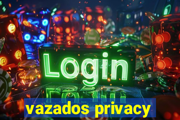 vazados privacy